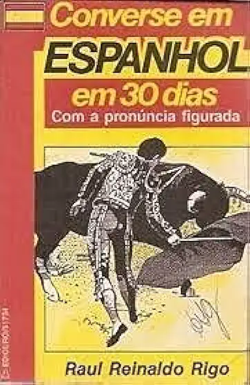 Capa do Livro Converse Em Espanhol Em 30 Dias - Raul Reinaldo Rigo