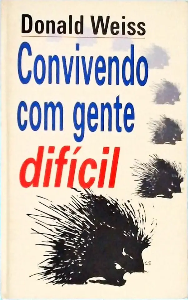 Capa do Livro Convivendo Com Gente Difícil - Donald Weiss