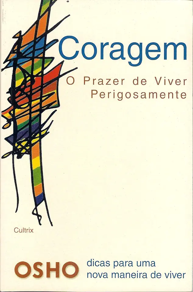 Capa do Livro Coragem - o Prazer de Viver Perigosamente - Osho