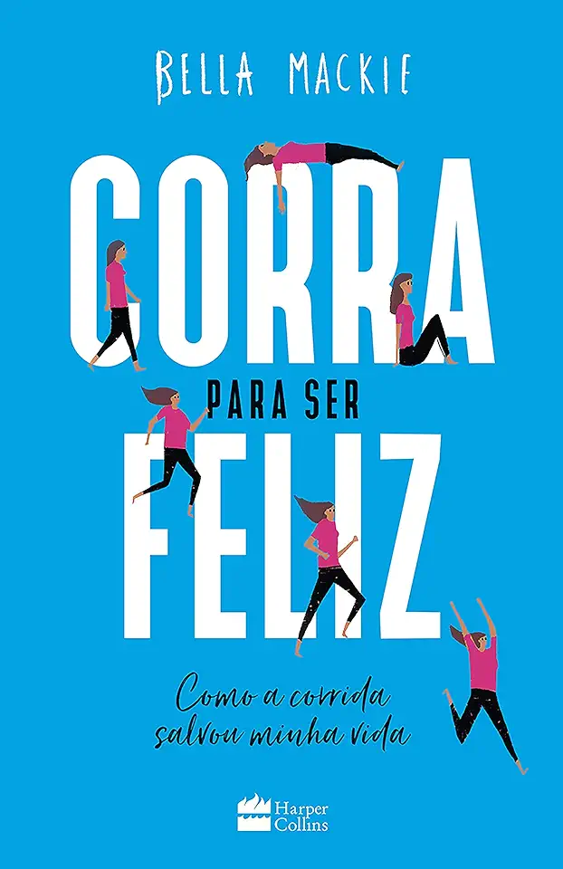 Capa do Livro Corra para ser feliz - Bella Mackie