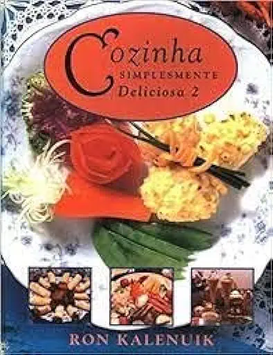 Capa do Livro Cozinha Simplesmente Deliciosa 2 - Ron Kalenuik