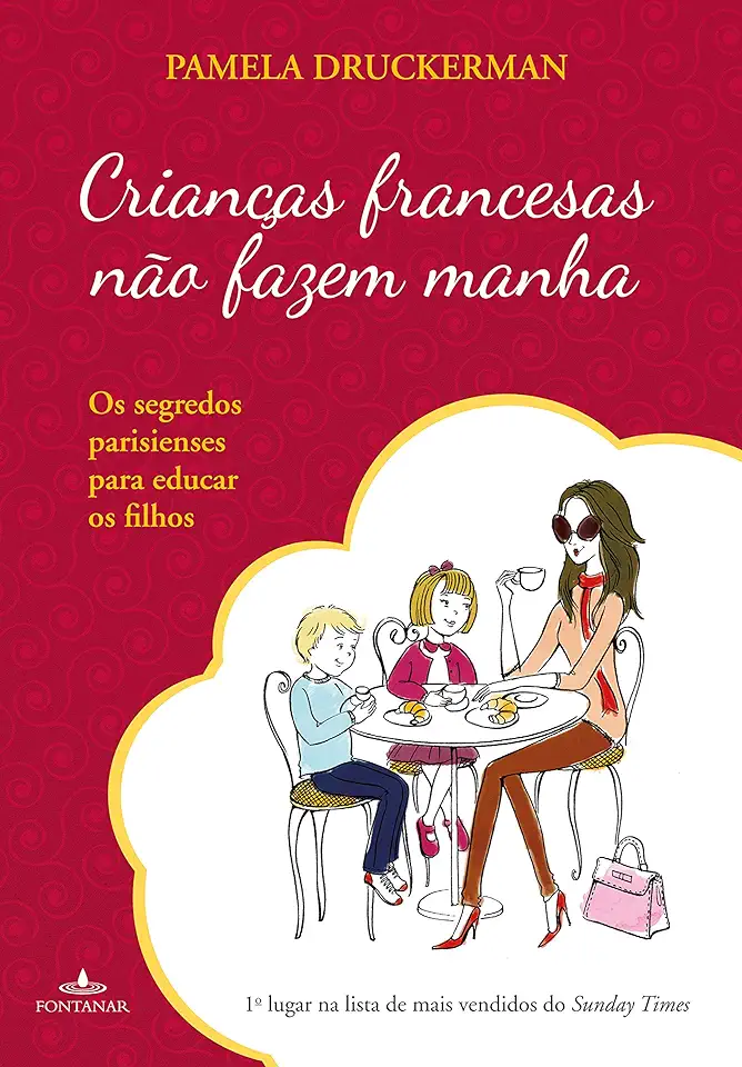 Capa do Livro Crianças Francesas Não Fazem Manha - Pamela Druckerman