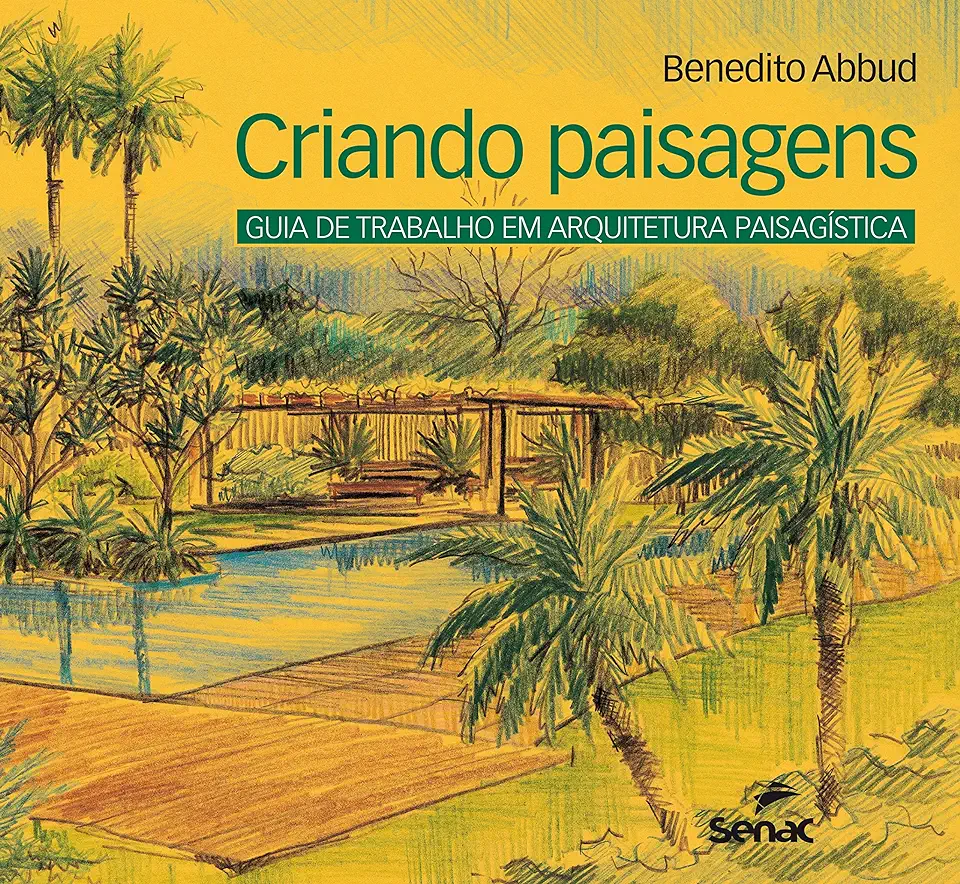 Capa do Livro Criando Paisagens: Guia de Trabalho Em Arquitetura Paisagística - Benedito Abbud