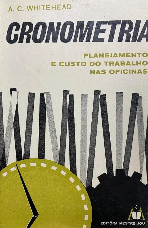 Capa do Livro Cronometria Planejamento e Custo do Trabalho Nas Oficinas - A. C. Whitehead