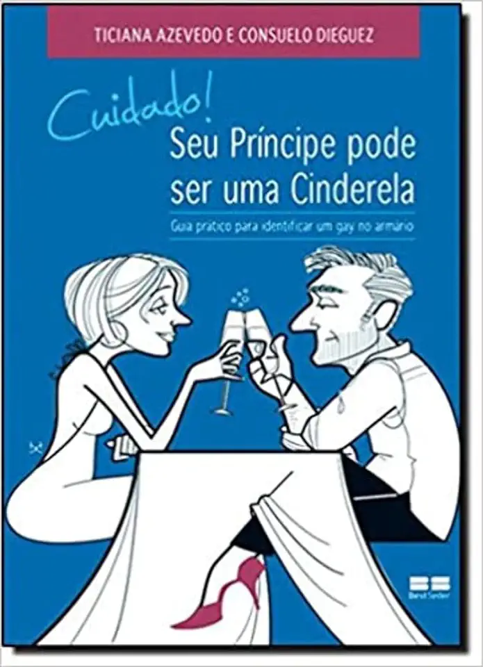 Capa do Livro Cuidado! Seu Príncipe Pode Ser uma Cinderela - Ticiana Azevedo e Consuelo Dieguez