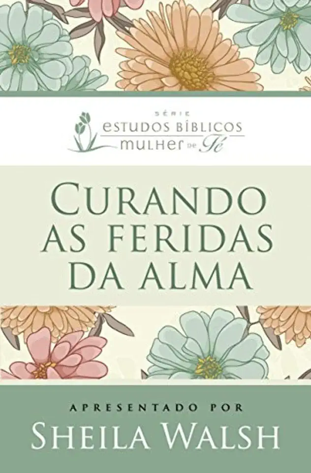 Capa do Livro Curando as Feridas da Alma - Sheila Walsh