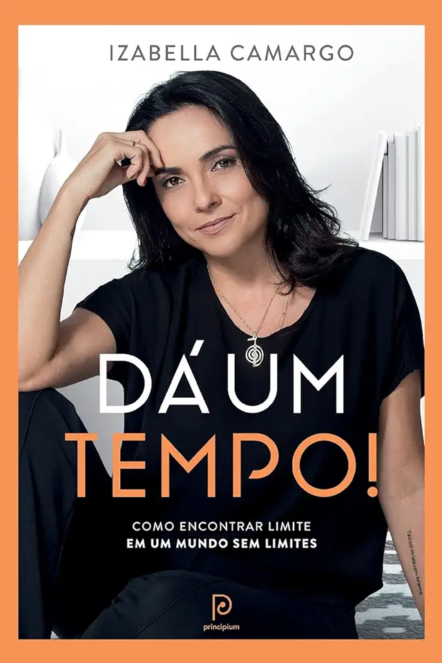 Capa do Livro Dá um tempo! - como encontrar limite em um mundo sem limites - Camargo, Izabella