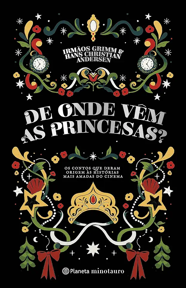 Capa do Livro De Onde Vêm as Princesas? - Os Contos Que Deram Origem às Histórias Mais Amadas do Cinema - Irmaos Grimm E Andersen, Hans