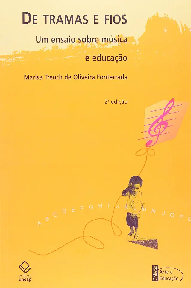 De Tramas e Fios: um Ensaio Sobre Música e Educação - Marisa Trench de Oliveira Fonterrada