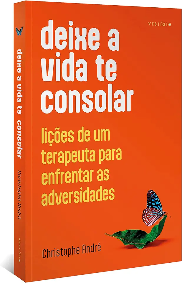 Capa do Livro Deixe a Vida Te Consolar - Lições de Um Terapeuta Para Enfrentar as Adversidades - Andre, Christophe