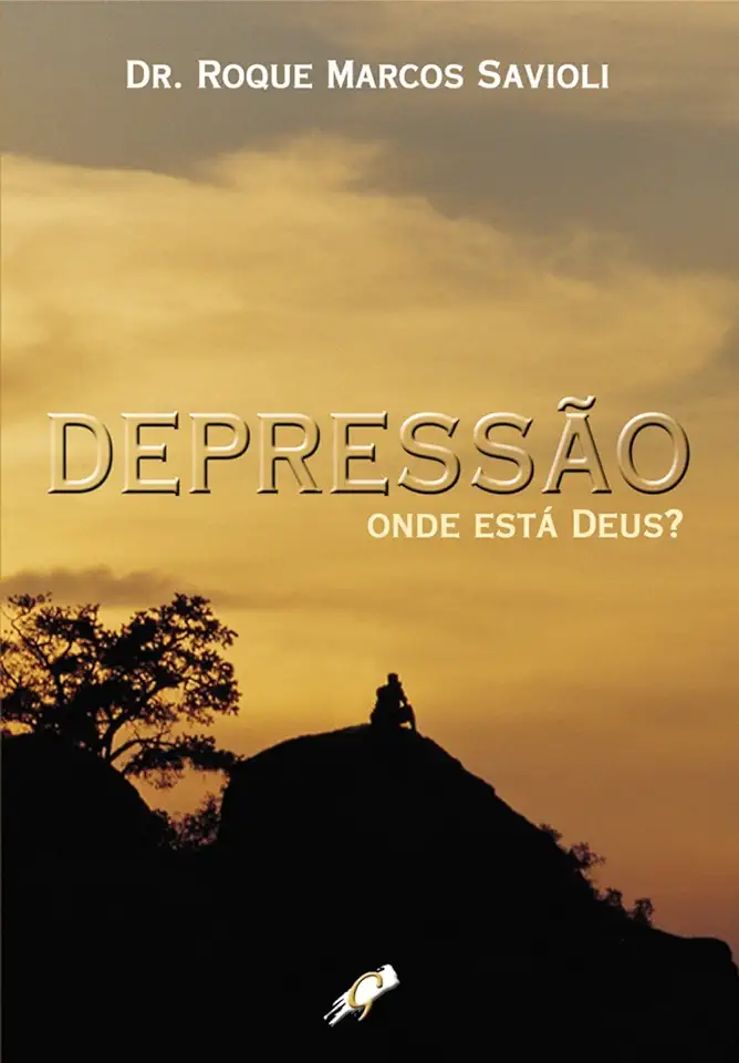 Capa do Livro Depressão Onde Está Deus? - Dr. Roque Marcos Savioli