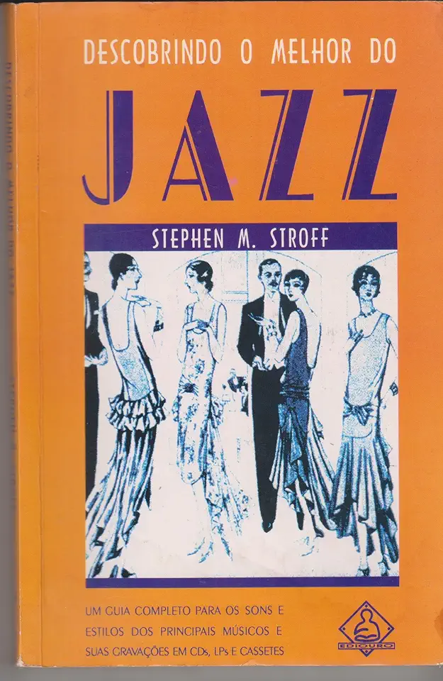 Capa do Livro Descobrindo o Melhor do Jazz - Stephen M. Stroff