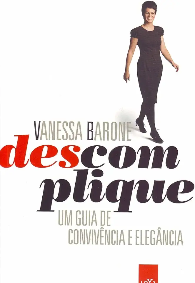 Capa do Livro Descomplique! um Guia de Convivência e Elegância - Vanessa Barone