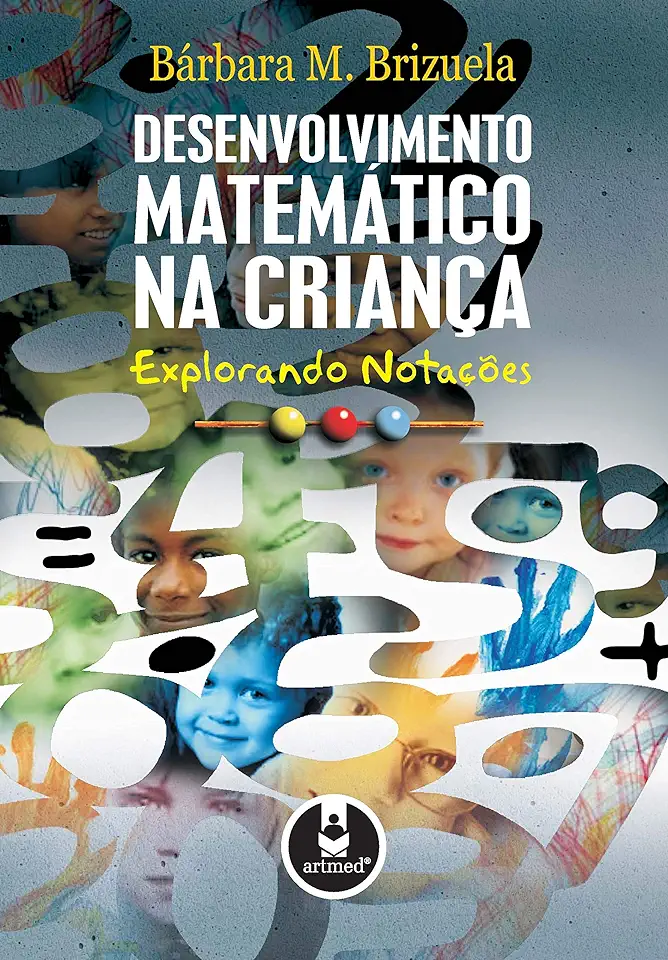 Capa do Livro Desenvolvimento Matemático na Criança: Explorando Notações - Bárbara M. Brizuela