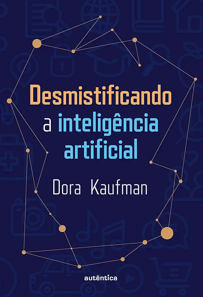 Capa do Livro Desmistificando a inteligência artificial - Kaufman, Dora