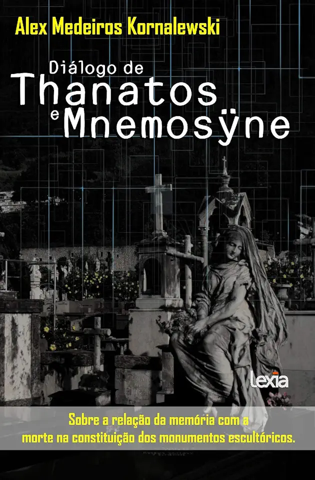 Capa do Livro Dialogo de Thanatos e Mnemosyne: - Alex Medeiros Kornaiewski