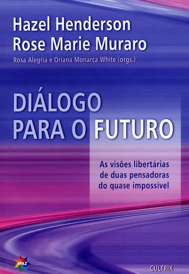 Capa do Livro Diálogo para o Futuro - Hazel Henderson e Rose Marie Muraro