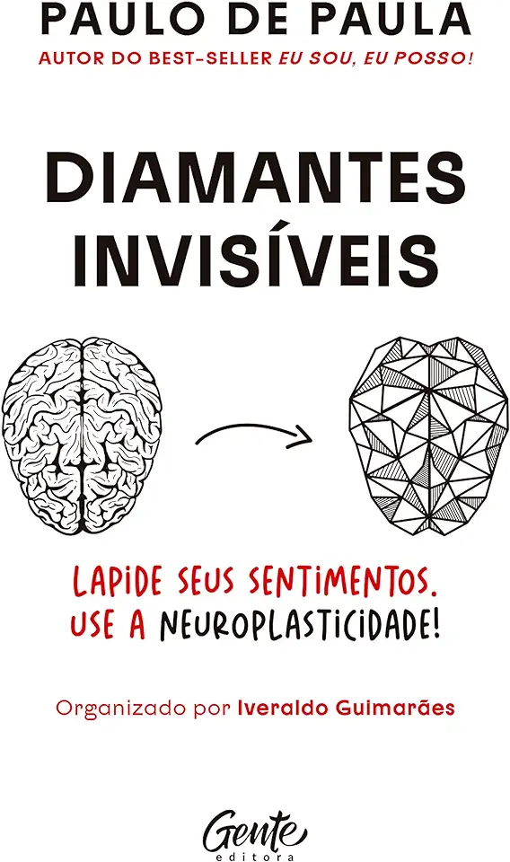 Capa do Livro Diamantes invisíveis: Ressignifique os seus sentimentos beneficiando-se da neuroplasticidade do cérebro - Paulo de Paula