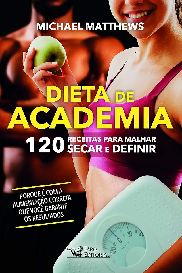 Capa do Livro Dieta de Academia: 120 Receitas Para Malhar, Secar, Definir - Michael Matthews