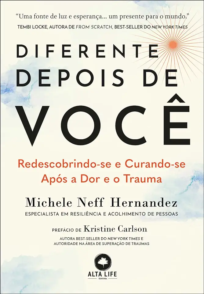 Capa do Livro Diferente Depois De Você Redescobrindo-Se E Curando-Se Depois Da Dor E Do Trauma - Michele Neff Hernandez