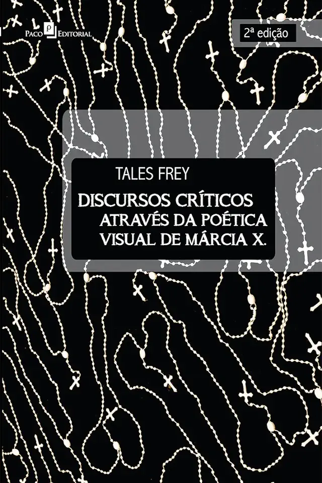 Critical Speeches Through the Visual Poetics of Márcia X - Tales Frey