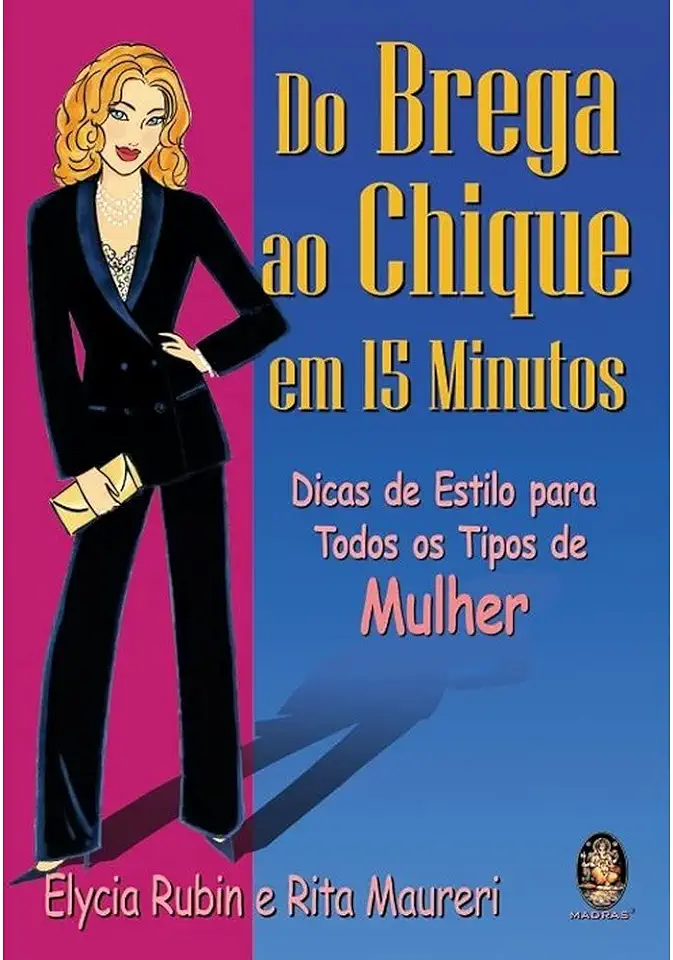 Capa do Livro Do Brega ao Chique Em 15 Minutos - Elycia Rubin e Rita Maureri