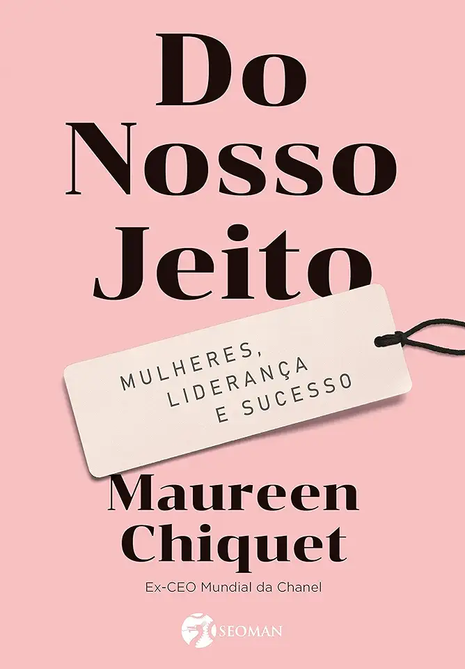 Capa do Livro Do Nosso Jeito: Mulheres, Liderança e Sucesso. - Chiquet, Maureen