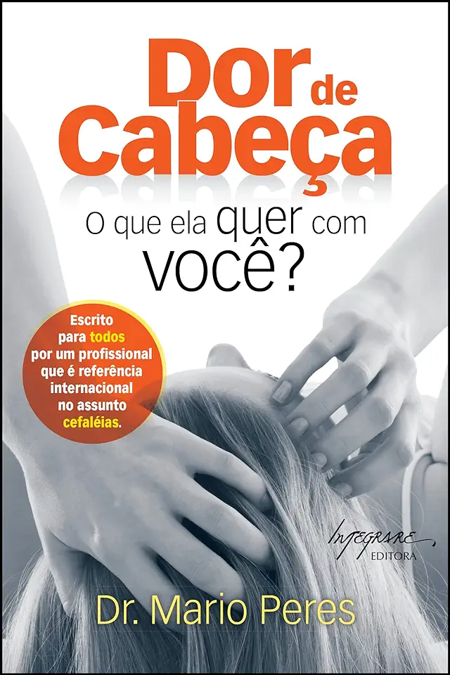 Capa do Livro Dor de Cabeça - o Que Ela Quer Com Você? - Dr. Mario Peres