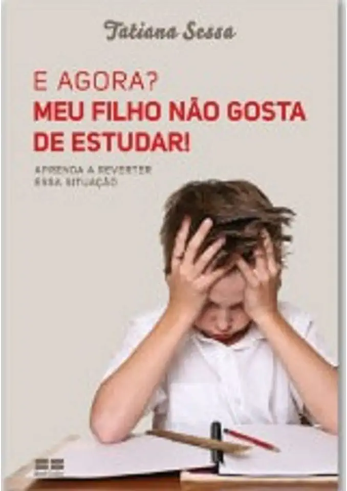 Capa do Livro E Agora? Meu Filho Não Gosta de Estudar! - Tatiana Sessa