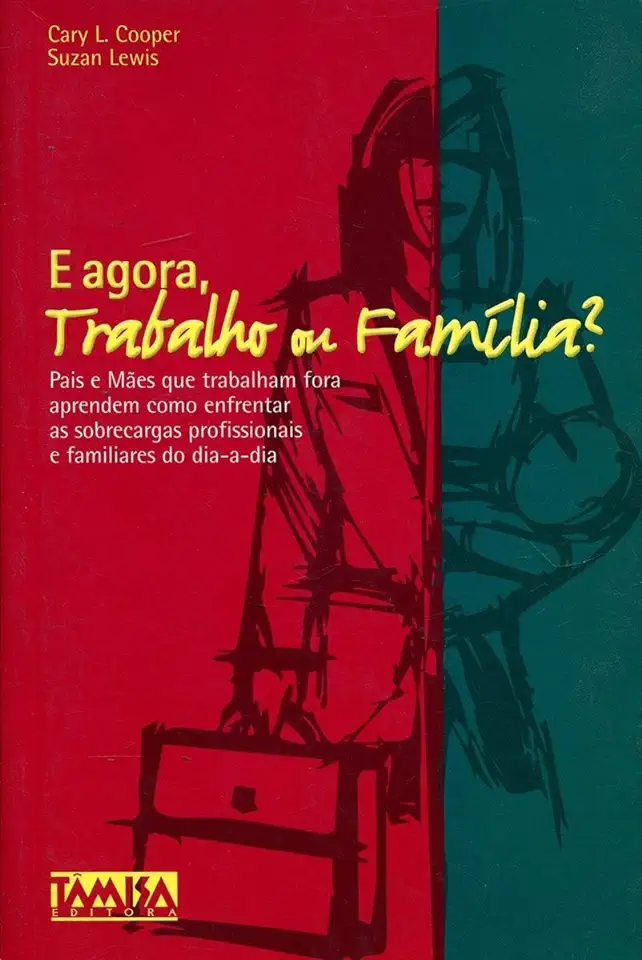 Capa do Livro E Agora, Trabalho Ou Família? - Cary L. Cooper / Suzan Lewis