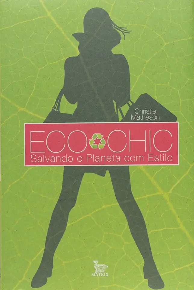 Capa do Livro Eco Chic Salvando o Planeta com Estilo - Christie Matheson