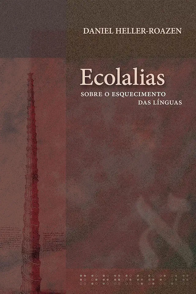 Capa do Livro Ecolalias: Sobre o Esquecimento das Línguas - Daniel Heller-roazen