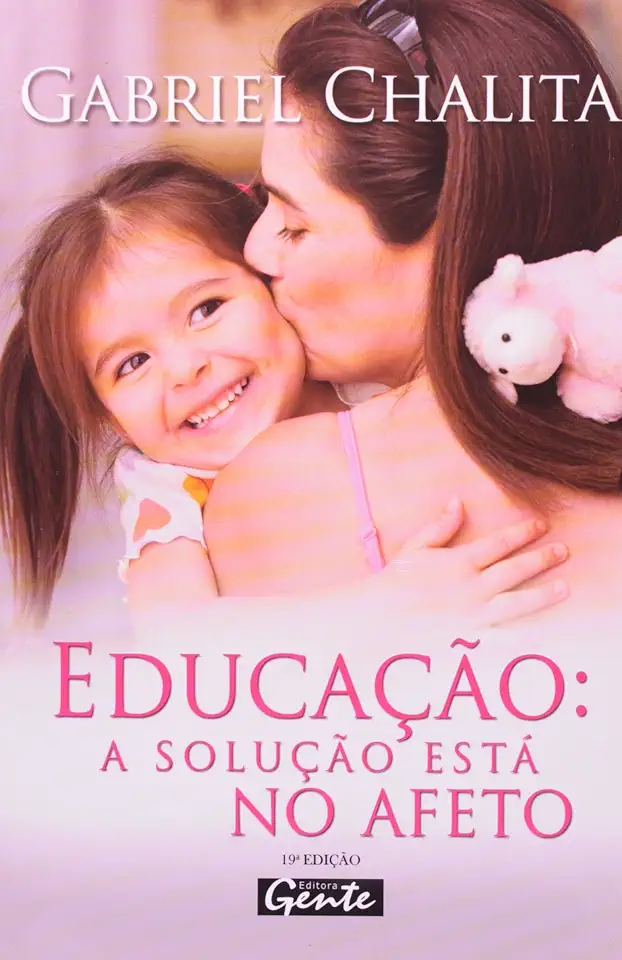 Capa do Livro Educação: a Solução Está no Afeto - Gabriel Chalita