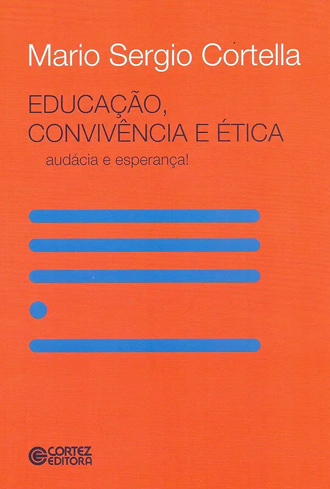 Capa do Livro Educação, Convivência e Ética - Audácia e Esperança! - Mario Sergio Cortella