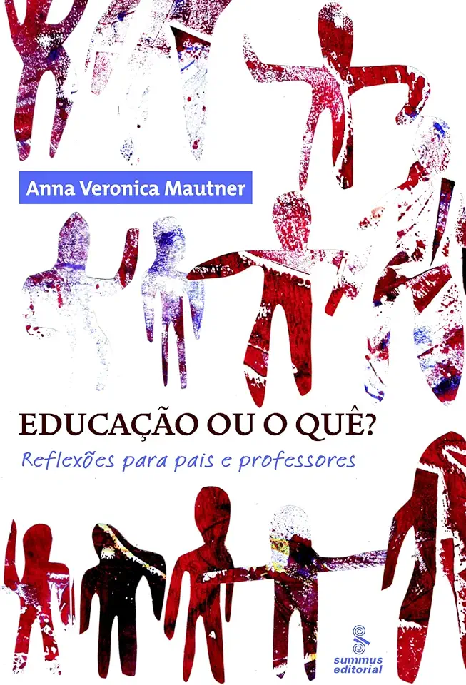 Capa do Livro Educação Ou o Que? Reflexões para Pais e Professores - Anna Veronica Mautner