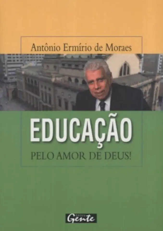 Capa do Livro Educação pelo Amor de Deus! - Antônio Ermírio de Moraes