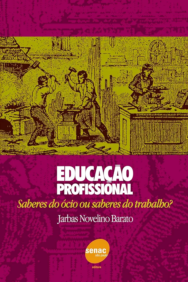 Capa do Livro Educação Profissional - Saberes do Ócio ou Saberes do trabalho? - Jarbas Novelino Barato