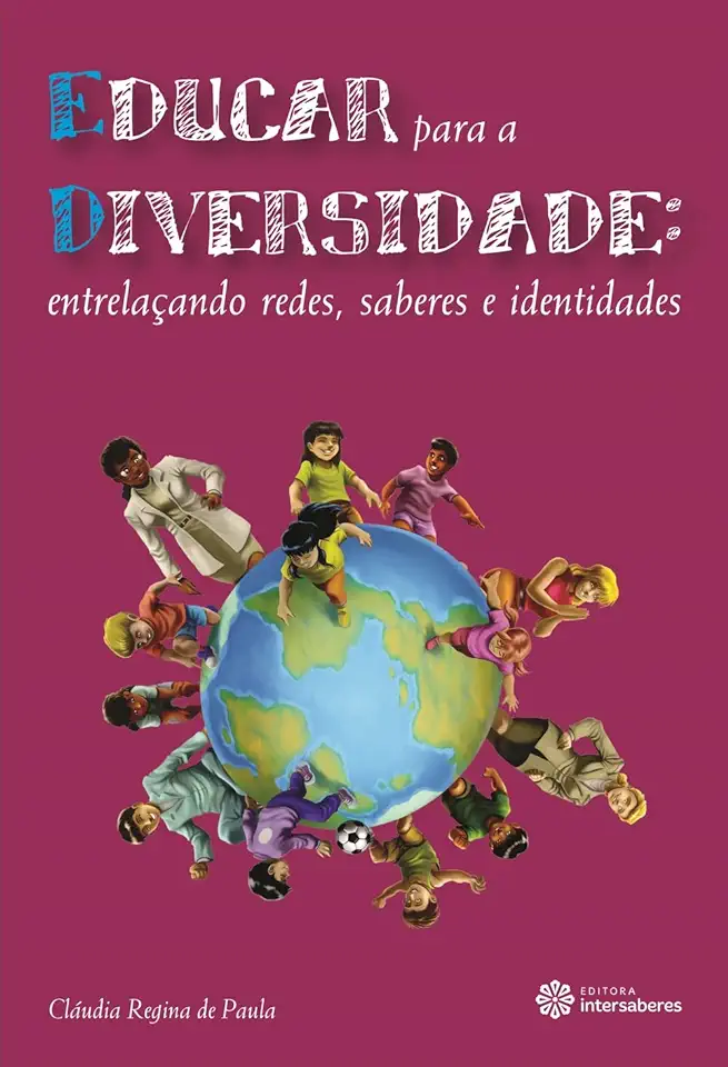 Capa do Livro Educar para a diversidade - entrelaçando redes, saberes e identidades - Paula, Cláudia Regina De