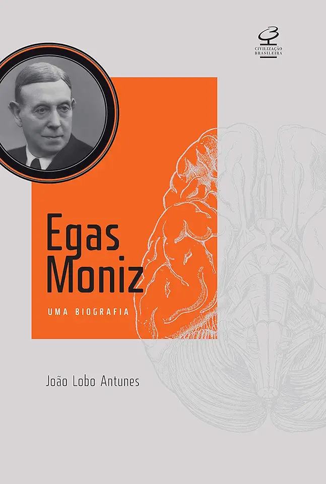 Capa do Livro Egas Moniz - uma Biografia - João Lobo Antunes