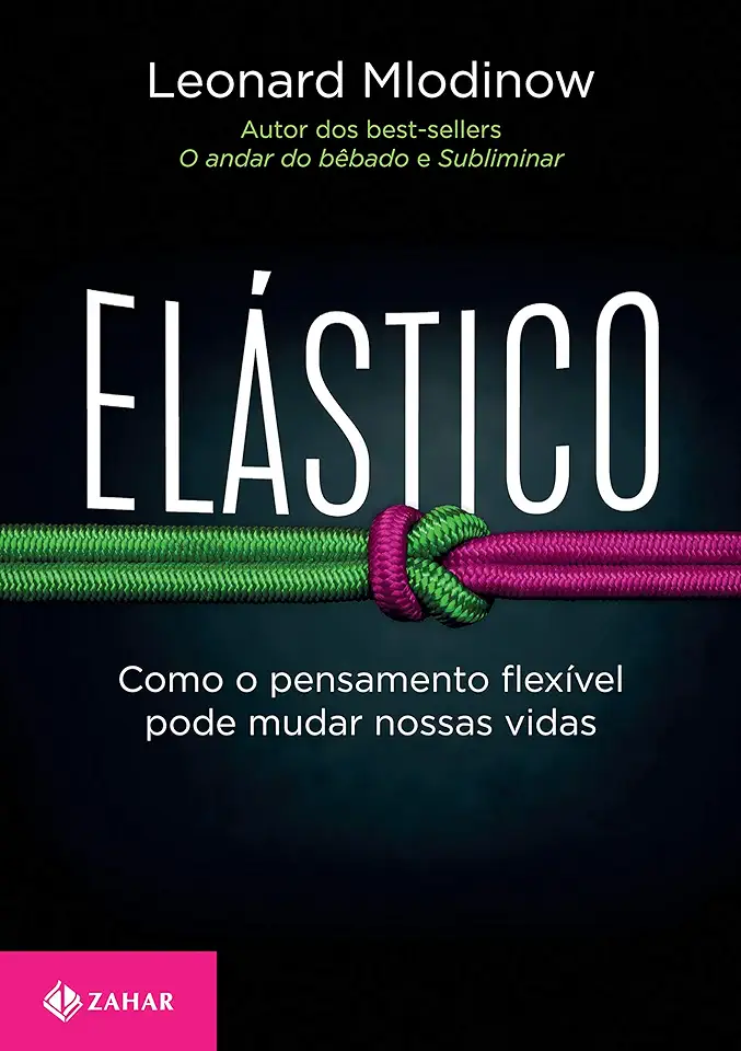 Capa do Livro Elástico - Como o pensamento flexível pode mudar nossas vidas - Leonard Mlodinow