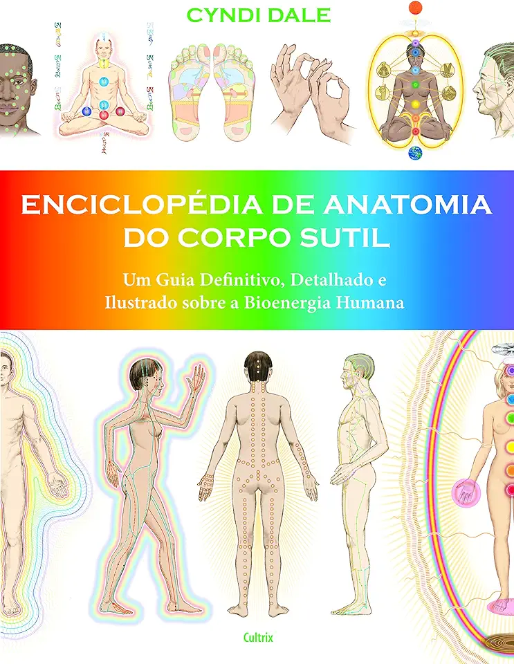 Encyclopedia of Subtle Body Anatomy - A Comprehensive, Illustrated Guide to Human Bioenergy