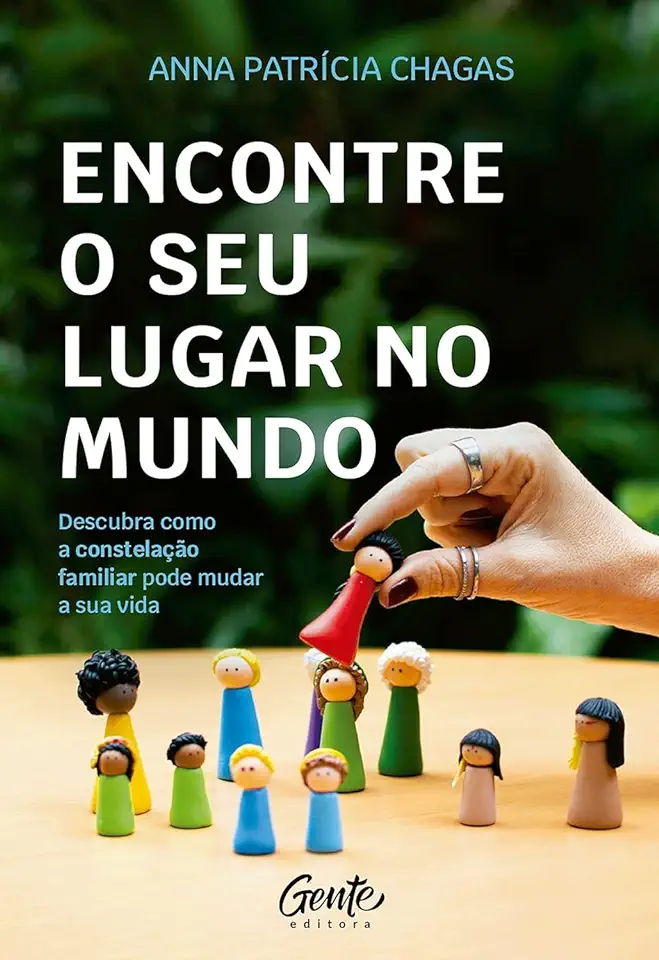 Capa do Livro Encontre o seu lugar no mundo: Descubra como a constelação familiar pode mudar a sua vida - Anna Patrícia Chagas