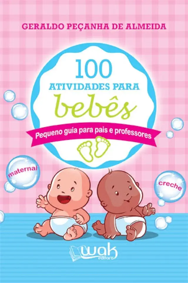 Capa do Livro 100 Atividades Para Bebes - ALMEIDA, GERALDO PECANHA DE