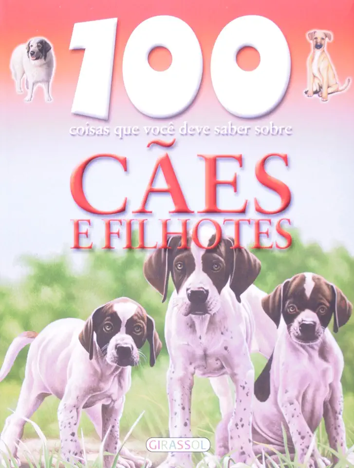 Capa do Livro 100 Coisas Que Você Deve Saber Sobre Cães e Filhotes - Camilla de La Bedoyere