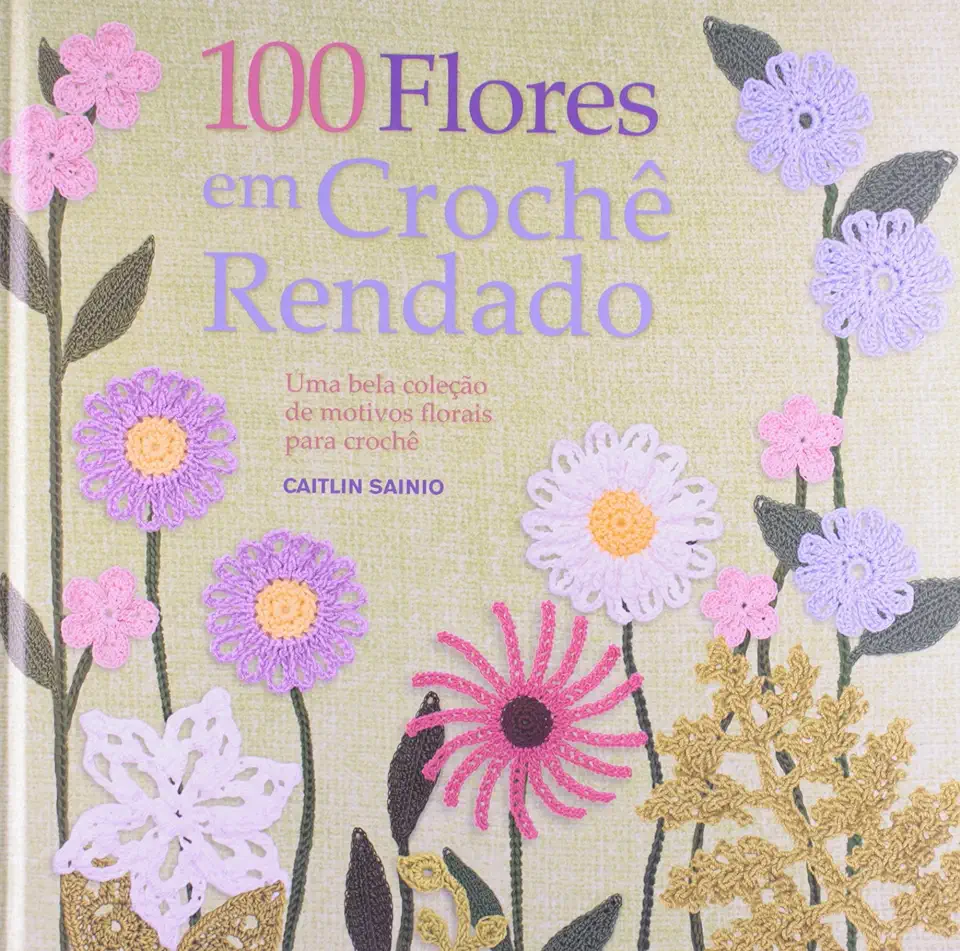 Capa do Livro 100 Flores Em Crochê Rendado - Caitlin Sainio