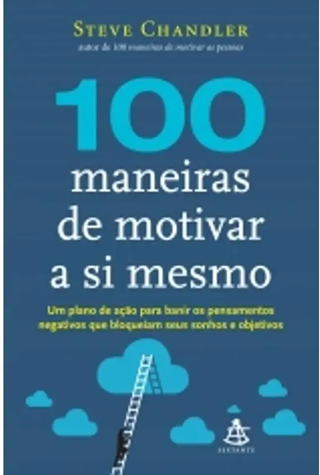 Capa do Livro 100 Maneiras de Motivar a Si Mesmo - Steve Chandler