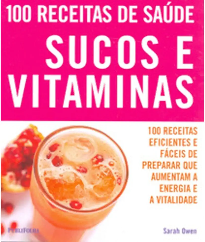 Capa do Livro 100 Receitas de Saúde Sucos e Vitaminas - Sarah Owen