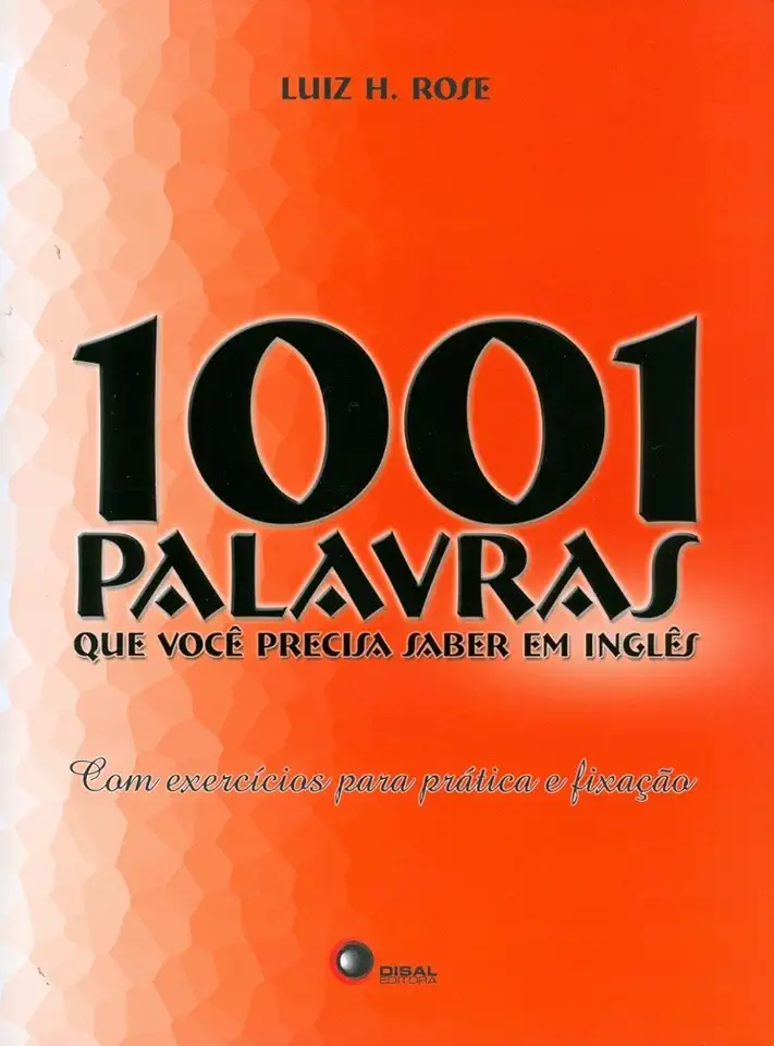 Capa do Livro 1001 Palavras Que Voce Precisa Saber Em Ingles Com Exercicios para ... - Rose Luiz Henrique Pereira