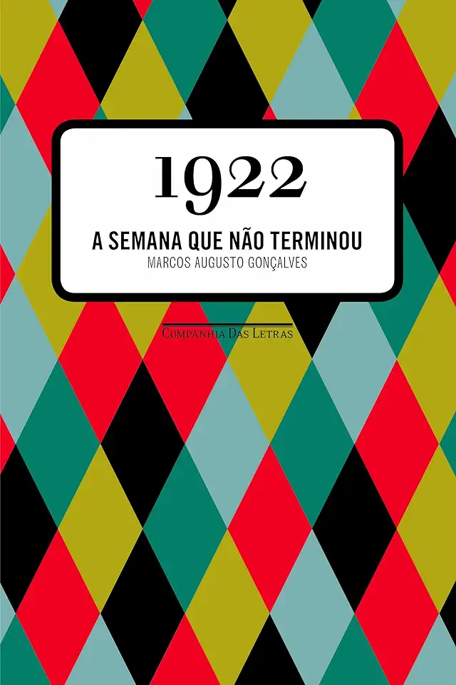 Capa do Livro 1922 a Semana Que Não Terminou - Marcos Augusto Gonçalves