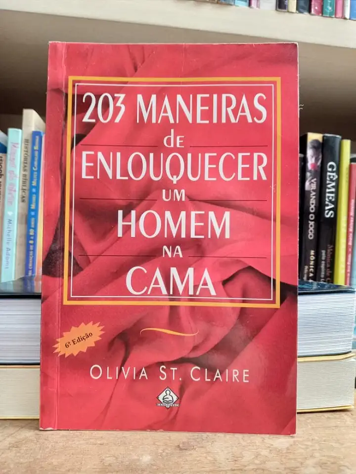 Capa do Livro 203 Maneiras de Enlouquecer um Homem na Cama - Olivia St. Claire